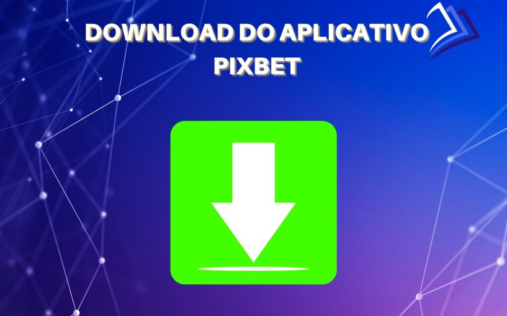 Como baixar o aplicativo Pixbet para jogadores brasileiros